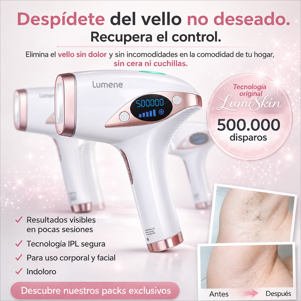 LumiSkin IPL - Despídete del vello no deseado.
